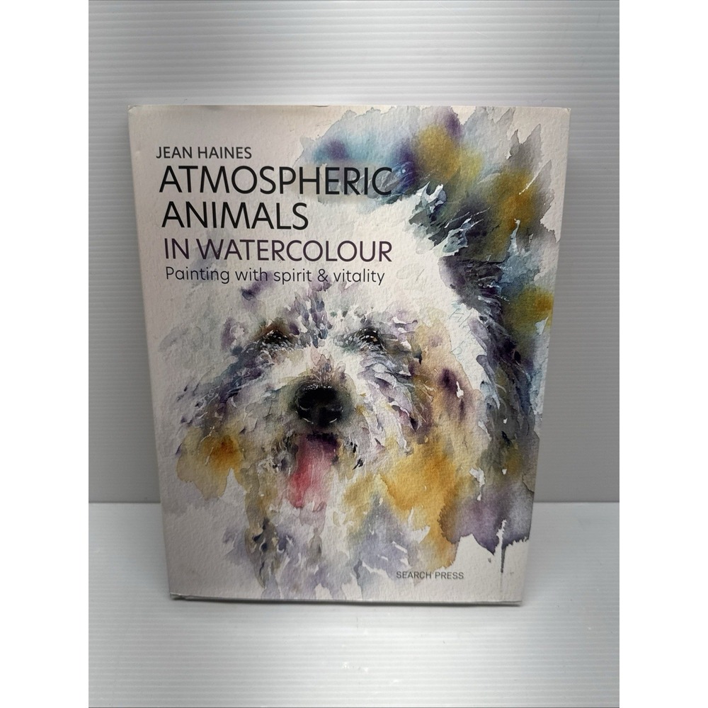 Atmospheric Animals in Watercolour : Painting With Spirit and Vitality, Hardc...